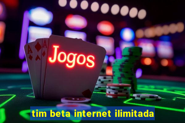 tim beta internet ilimitada